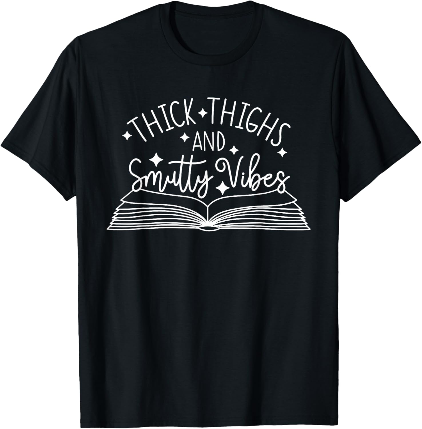Thick Thighs and Smutty Vibes, Smut Reader T-Shirt - T-Shirt | Black
