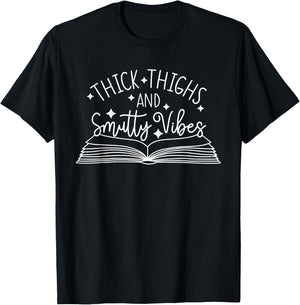 Thick Thighs and Smutty Vibes, Smut Reader T-Shirt - T-Shirt | Black