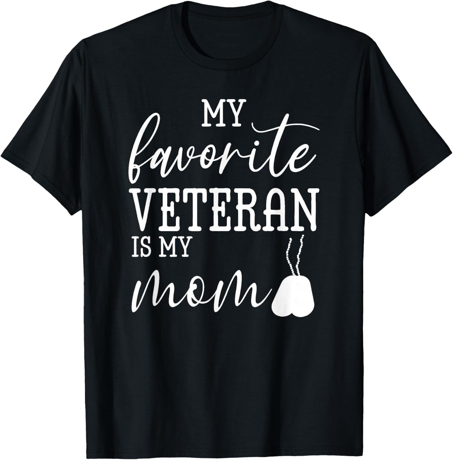 My Favorite Veteran is my Mom Mother's Day Military Mom Army T-Shirt - T-Shirt | Black