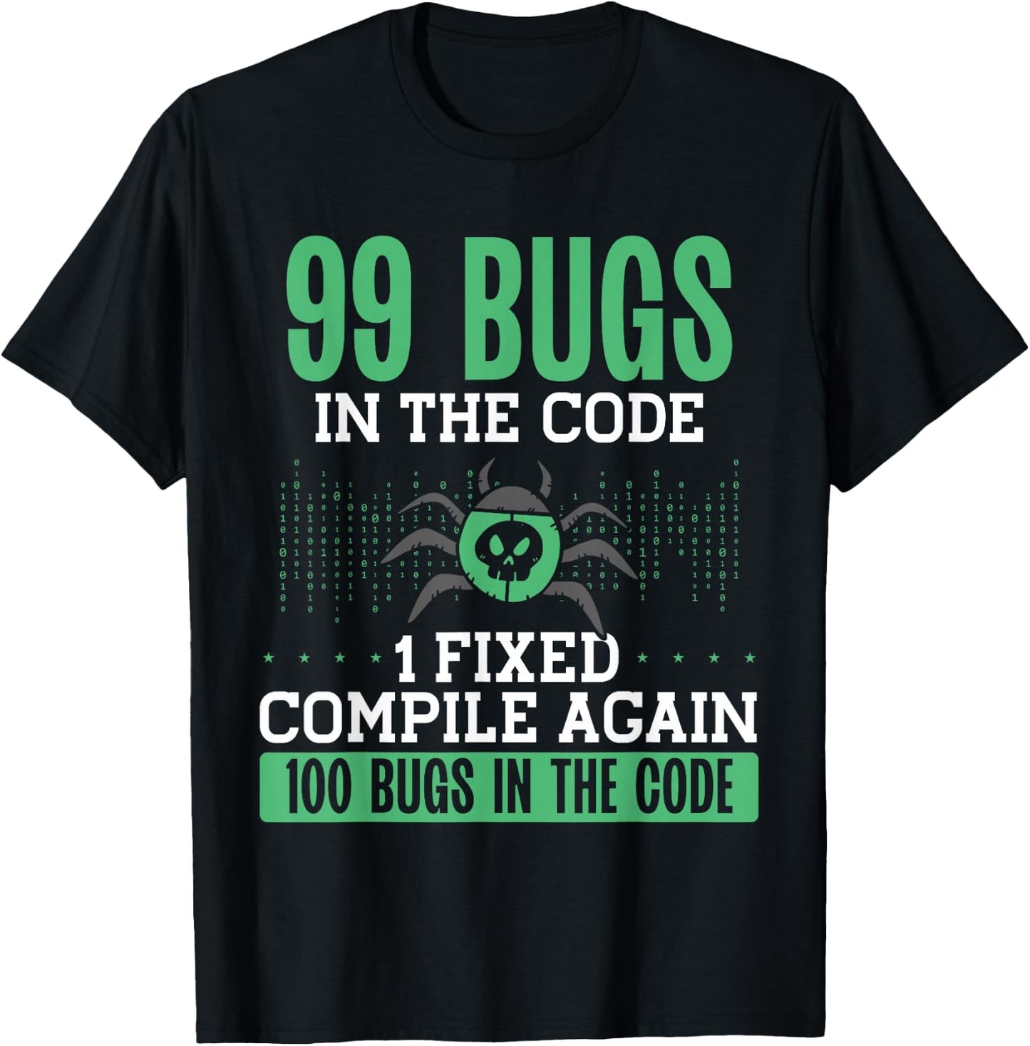 99 Bugs In The Code, 1 Fixed Compile Again | Coding T-Shirt - T-Shirt | Black