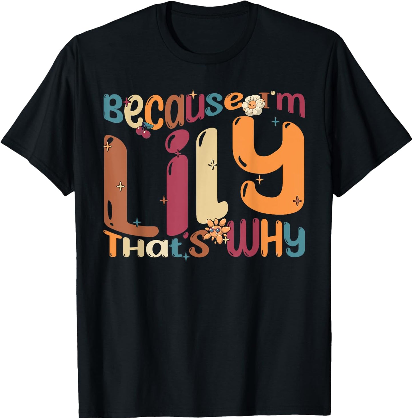 Because I'm Lily That's Why Funny Groovy Lily T-Shirt - T-Shirt | Black