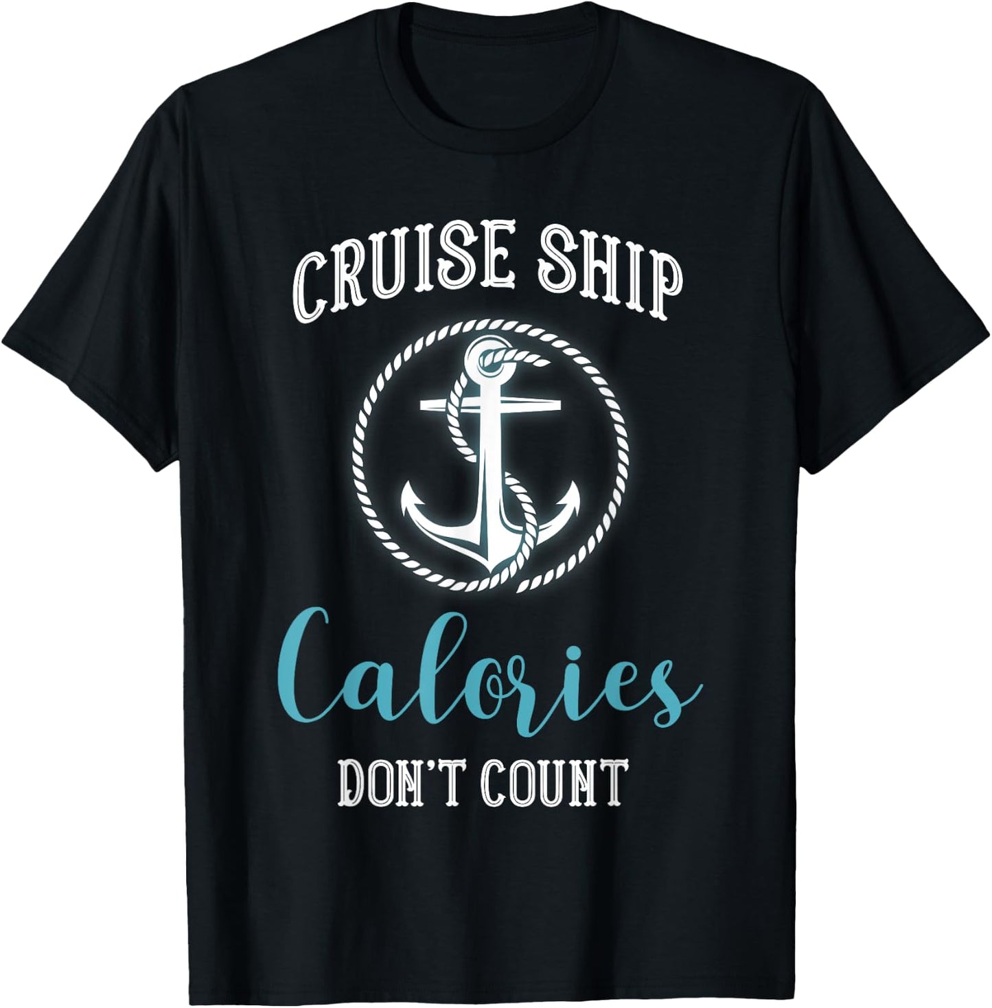 Cruise Ship Calories Don't Count,Cruise Vibes Lovers Cruiser T-Shirt - T-Shirt | Black