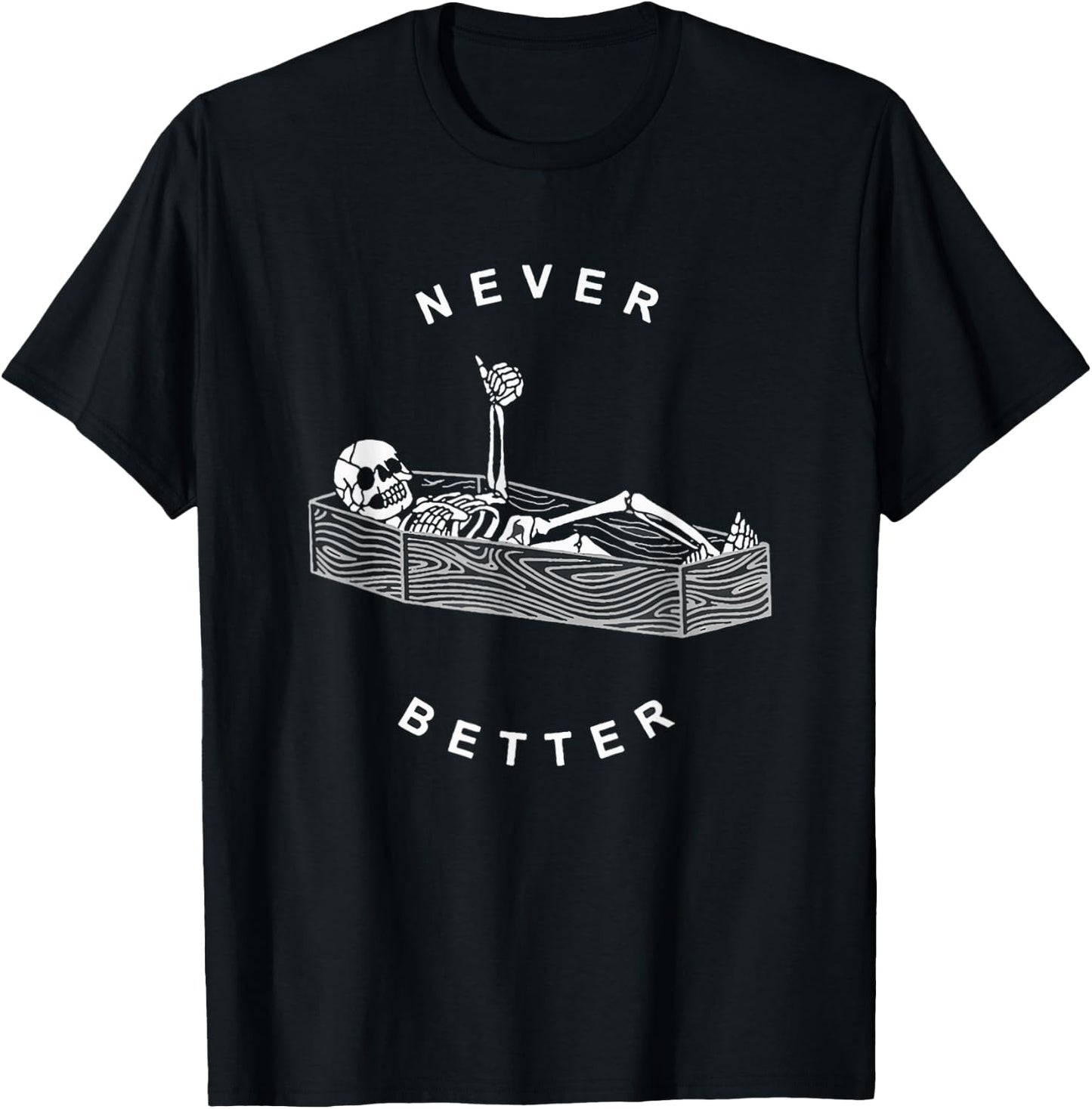 Never Better Skeleton Figure Lying in a Coffin T-Shirt - T-Shirt | Black