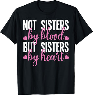 Not Sisters By Blood But Sisters By Heart For Proud Sister T-Shirt - T-Shirt | Black