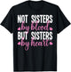 Not Sisters By Blood But Sisters By Heart For Proud Sister T-Shirt - T-Shirt | Black