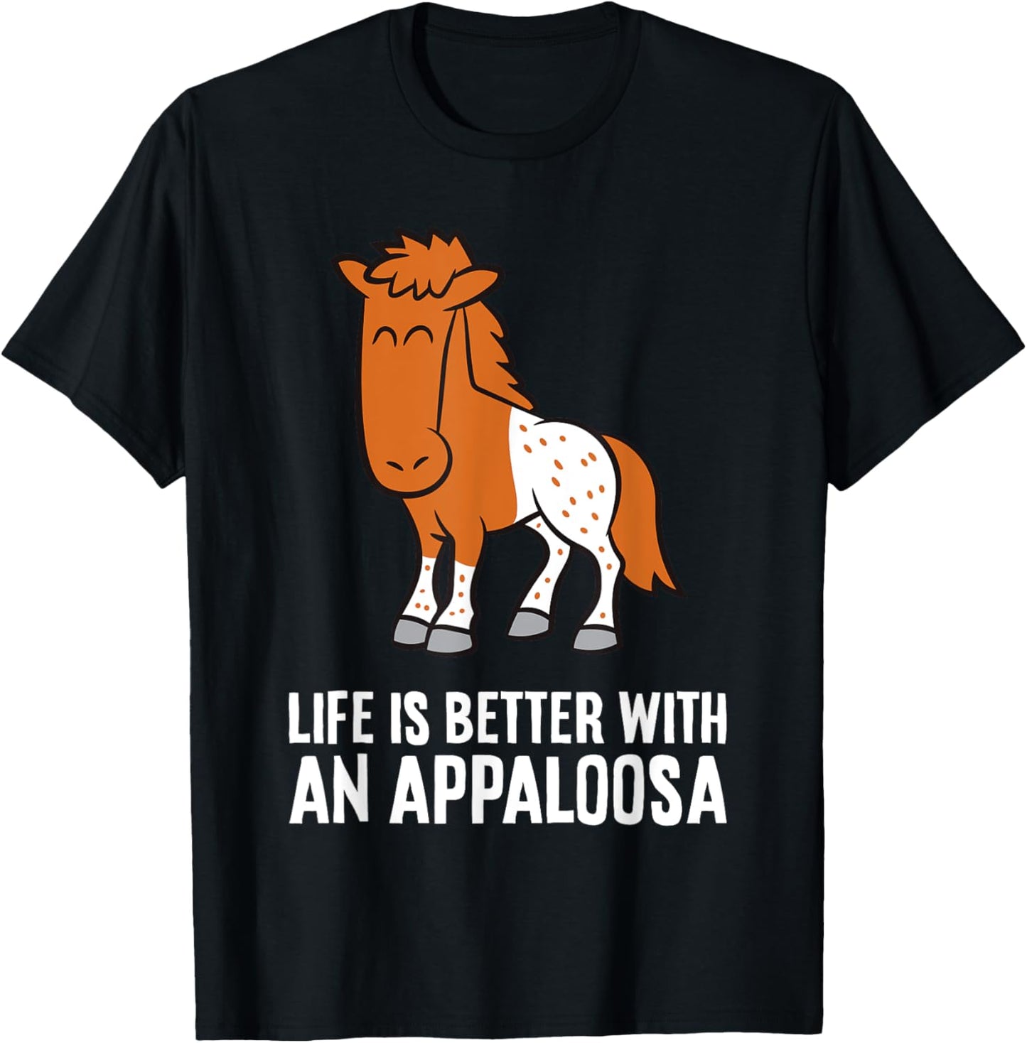 Life Is Better With An Appaloosa Horse T-Shirt - T-Shirt | Black