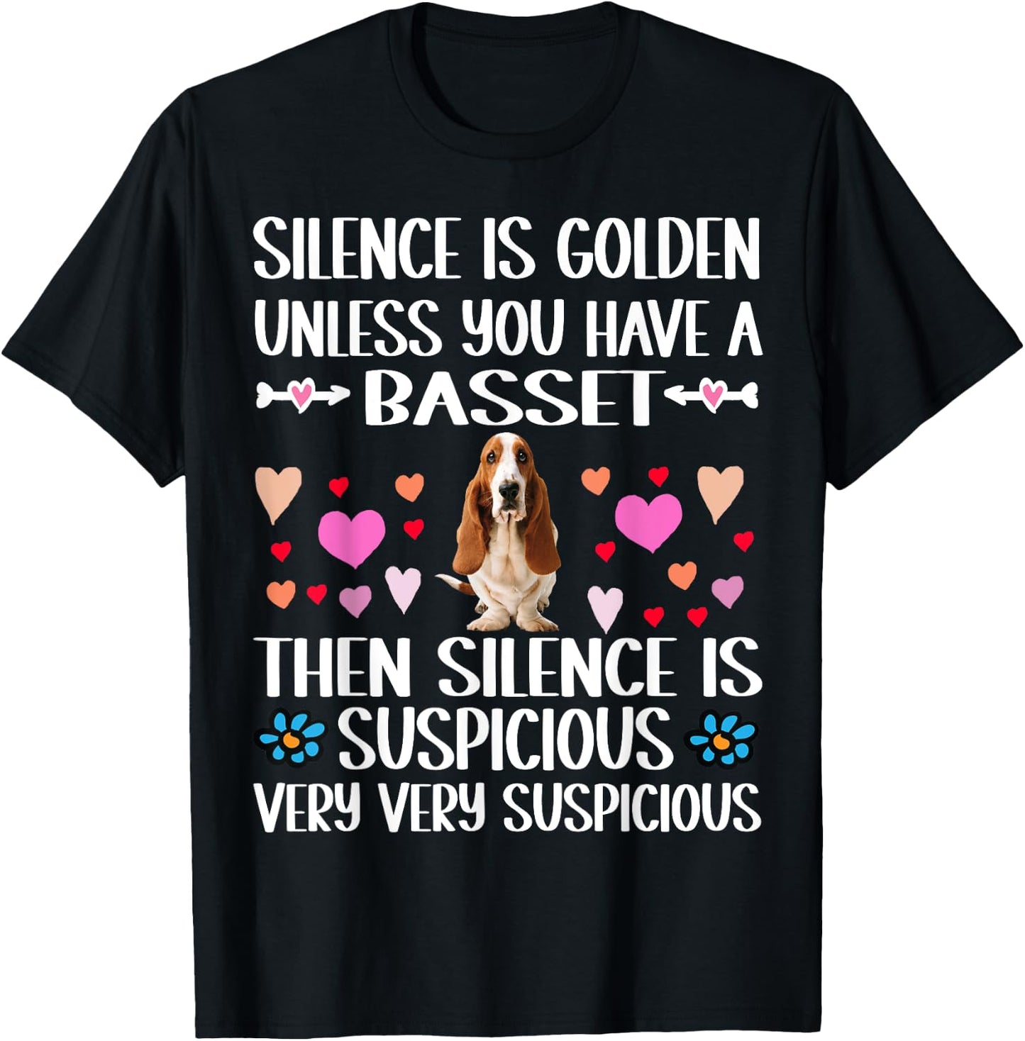 Silence is Golden Unless You Have a Basset Hound Dog T-Shirt - T-Shirt | Black