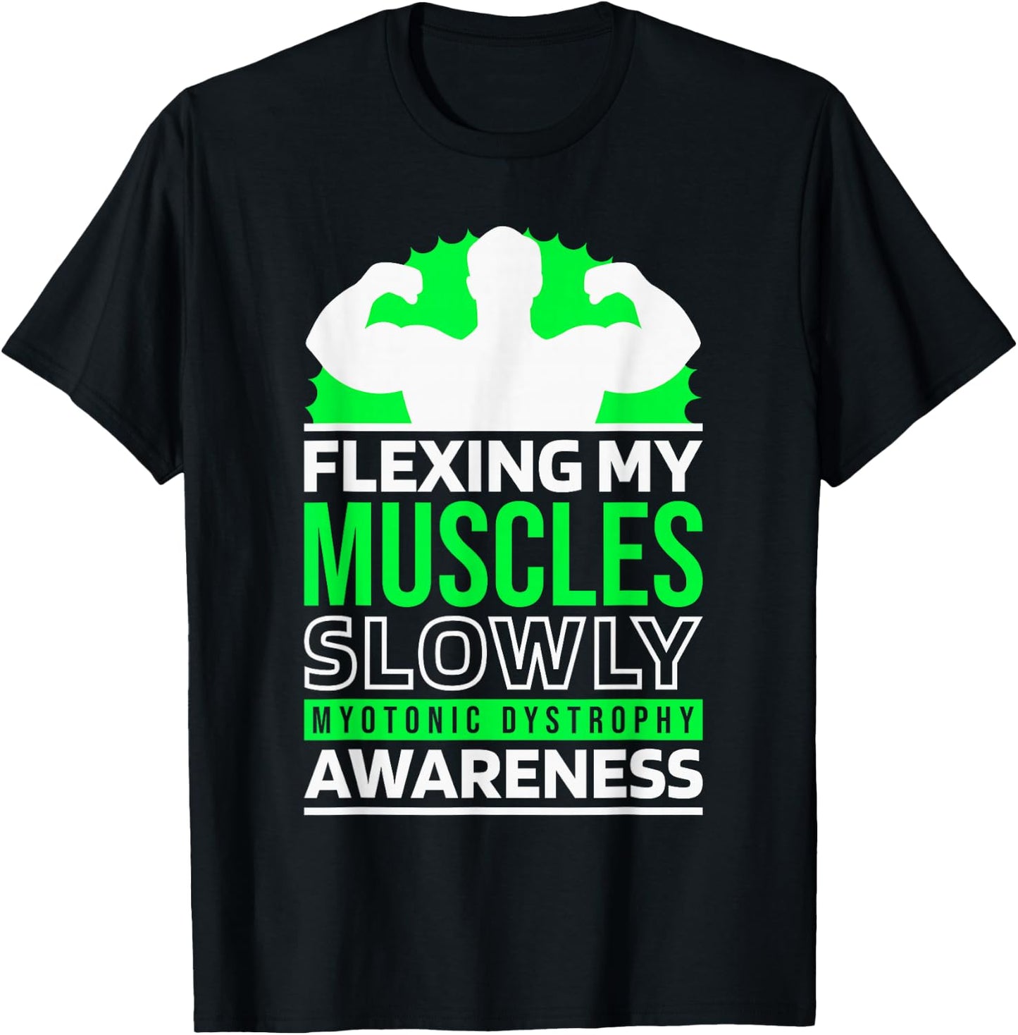 Flexing My Muscle Slowly, Myotonic Dystrophy Fighter Support T-Shirt - T-Shirt | Black