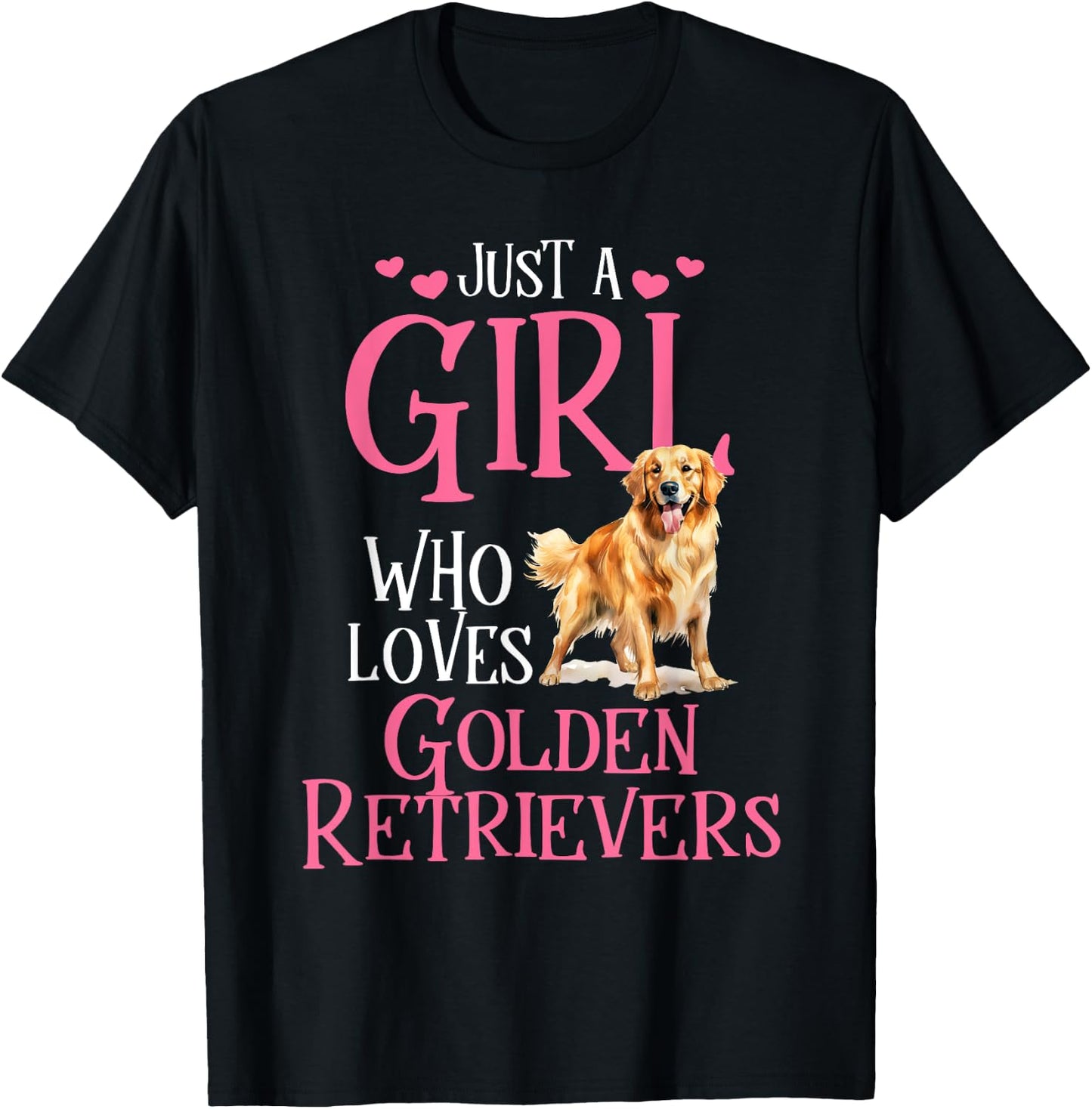 Just A Girl Who Loves Golden Retrievers T-Shirt - T-Shirt | Black