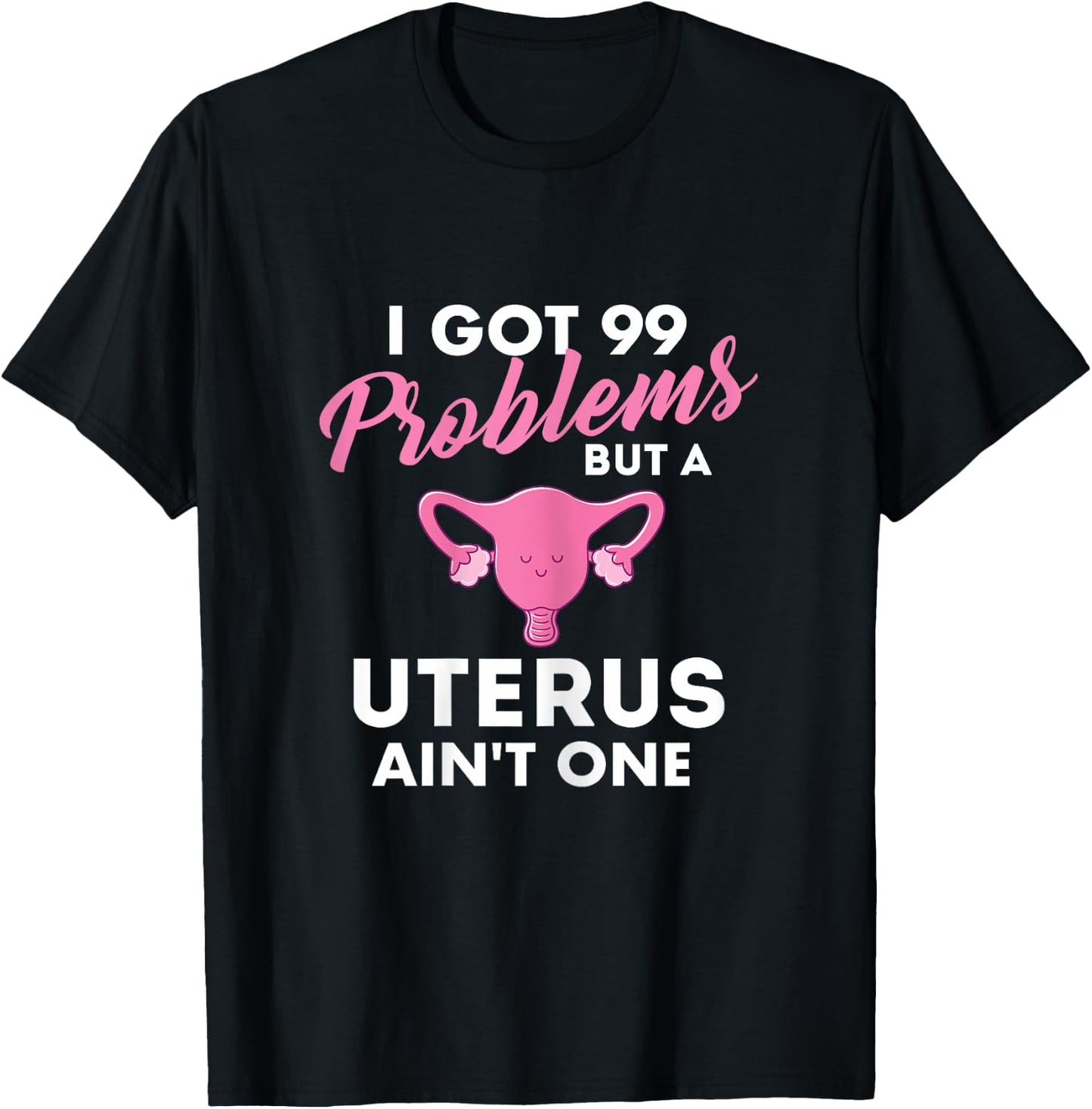 99 Problems But A Uterus Ain't One - Hysterectomy Surgery T-Shirt - T-Shirt | Black
