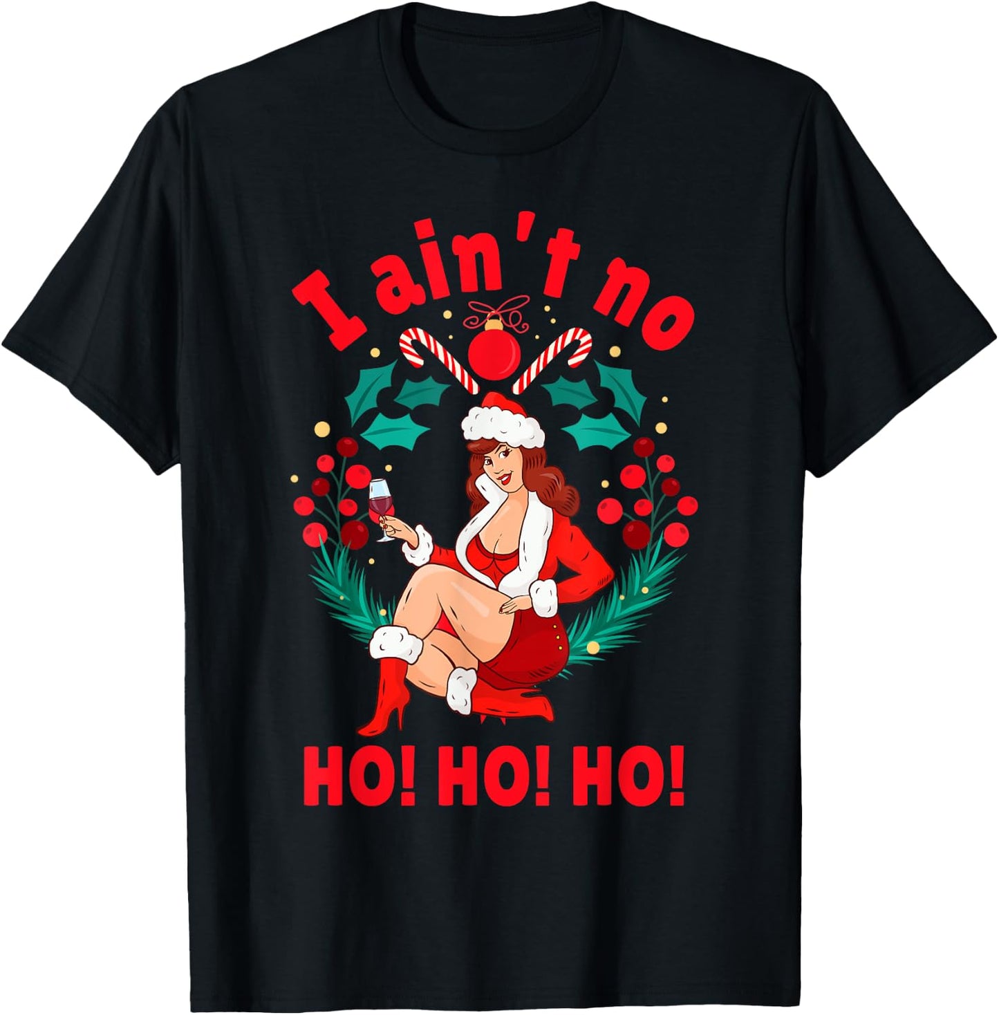 I Aint no Ho Ho Ho Shirt I Ain't no Ho Ho Ho T-Shirt - T-Shirt | Black