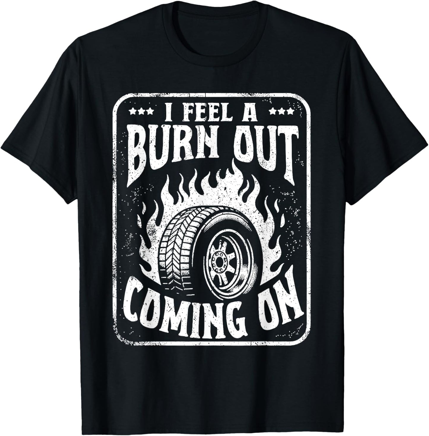 I Feel a Burn Out Coming on T-Shirt - T-Shirt | Black