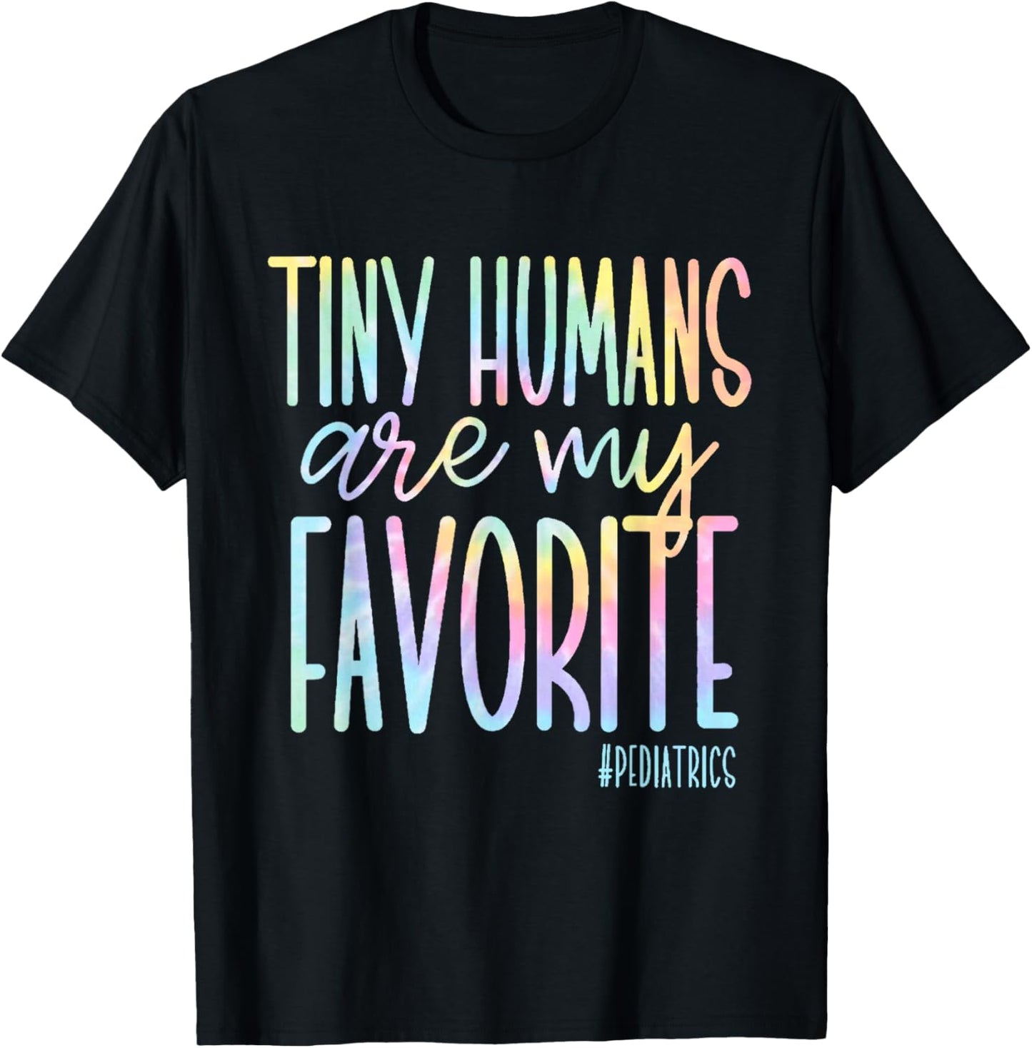Tiny Humans Are My Favorite Pediatrics NICU Nurse Tie Dye T-Shirt - T-Shirt | Black