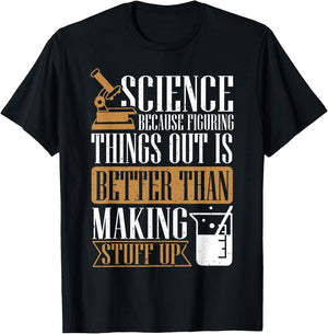 Science Because Figuring Things Out Is Better, Chemist T-Shirt - T-Shirt | Black