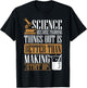 Science Because Figuring Things Out Is Better, Chemist T-Shirt - T-Shirt | Black
