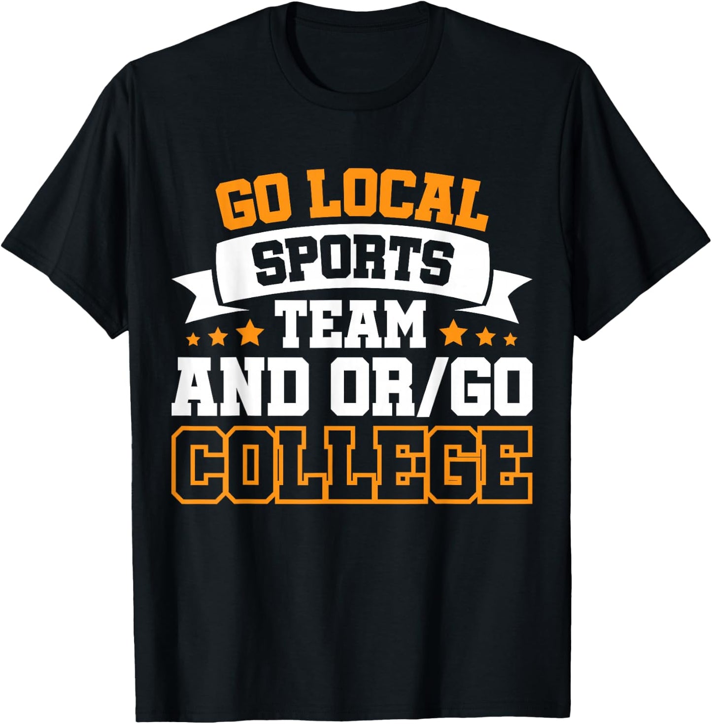 Go Local Sports Team and or Go College T-Shirt - T-Shirt | Black