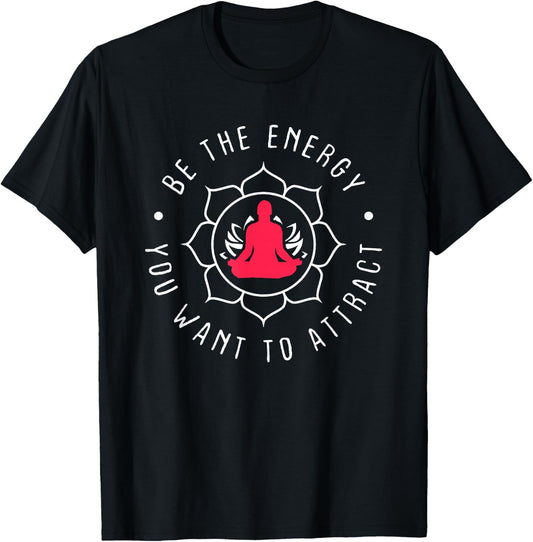 Be The Energy You Want To Attract T-Shirt - T-Shirt | Black