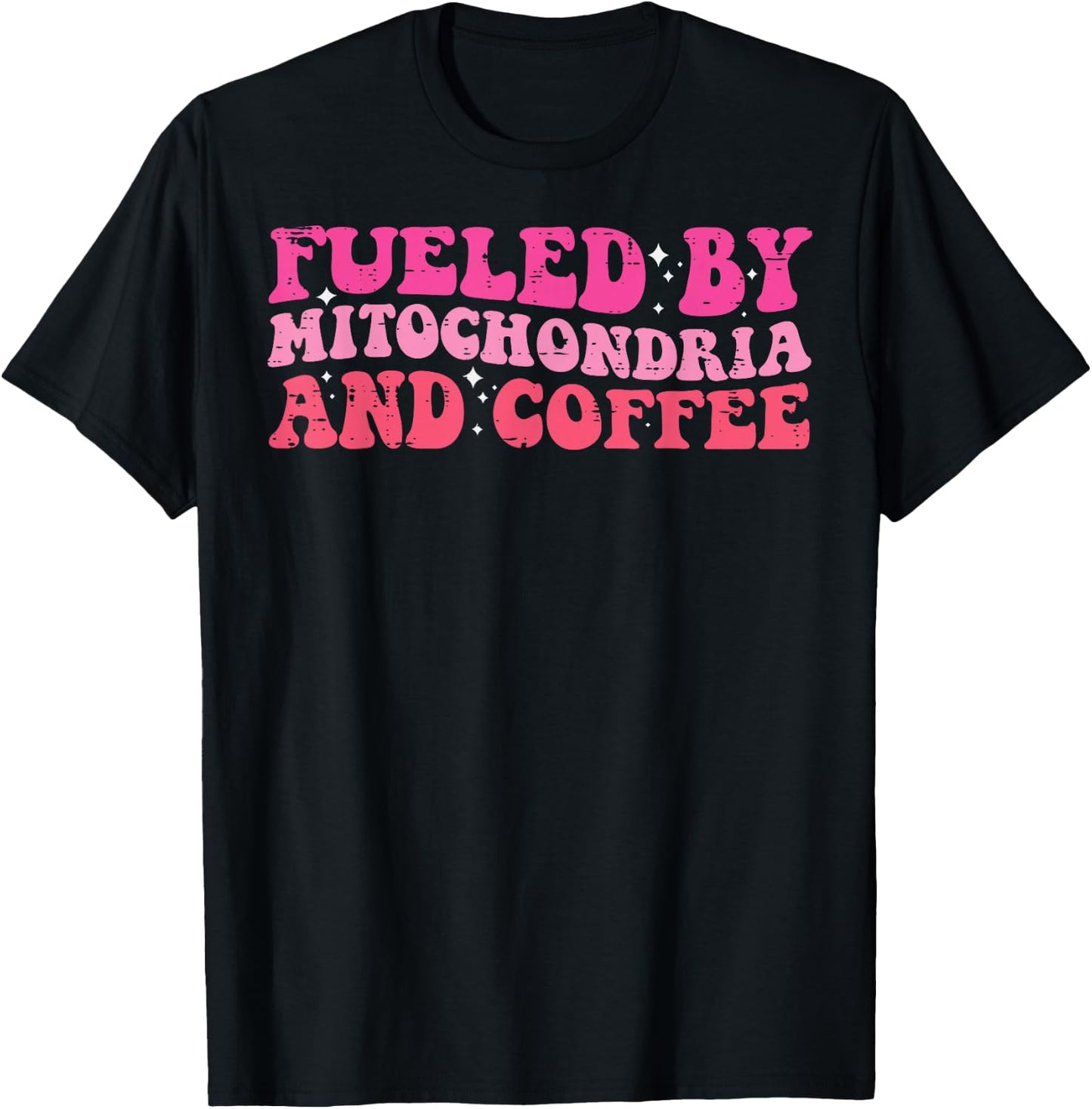 Fueled By Mitochondria Coffee Fun Biology Science Men Women T-Shirt - T-Shirt | Black