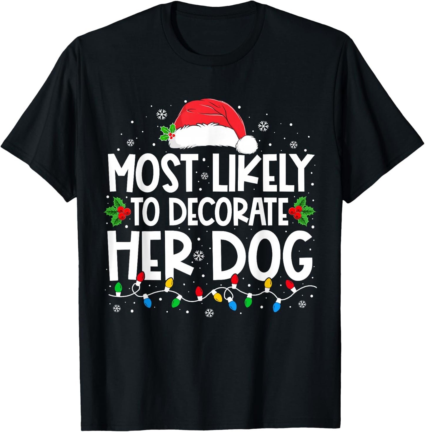 Most Likely To Decorate Her Dog Family Christmas Pajamas T-Shirt - T-Shirt | Black