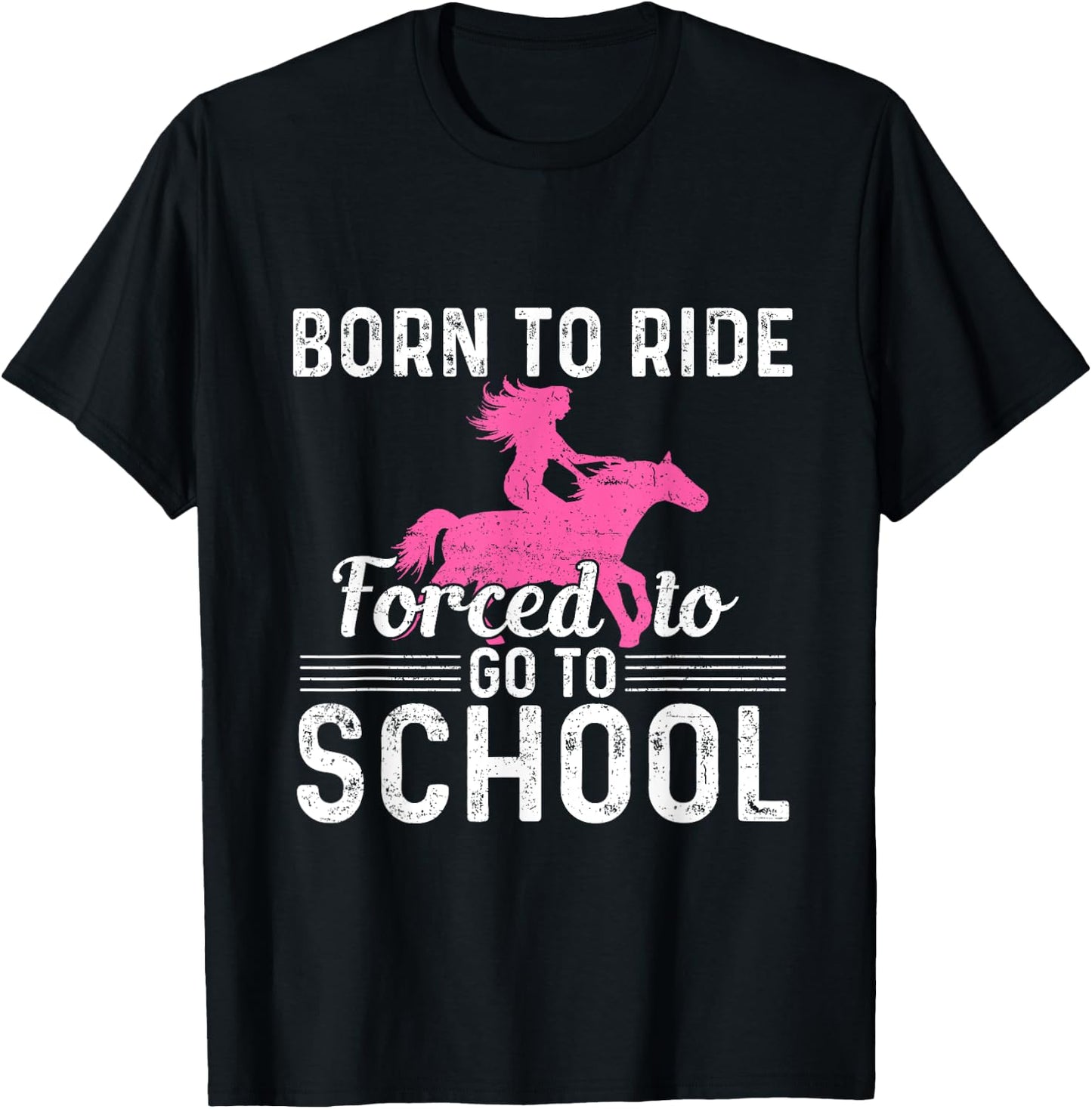 Born Ride Horse Forced To Go To School Funny Barrel Racing T-Shirt - T-Shirt | Black