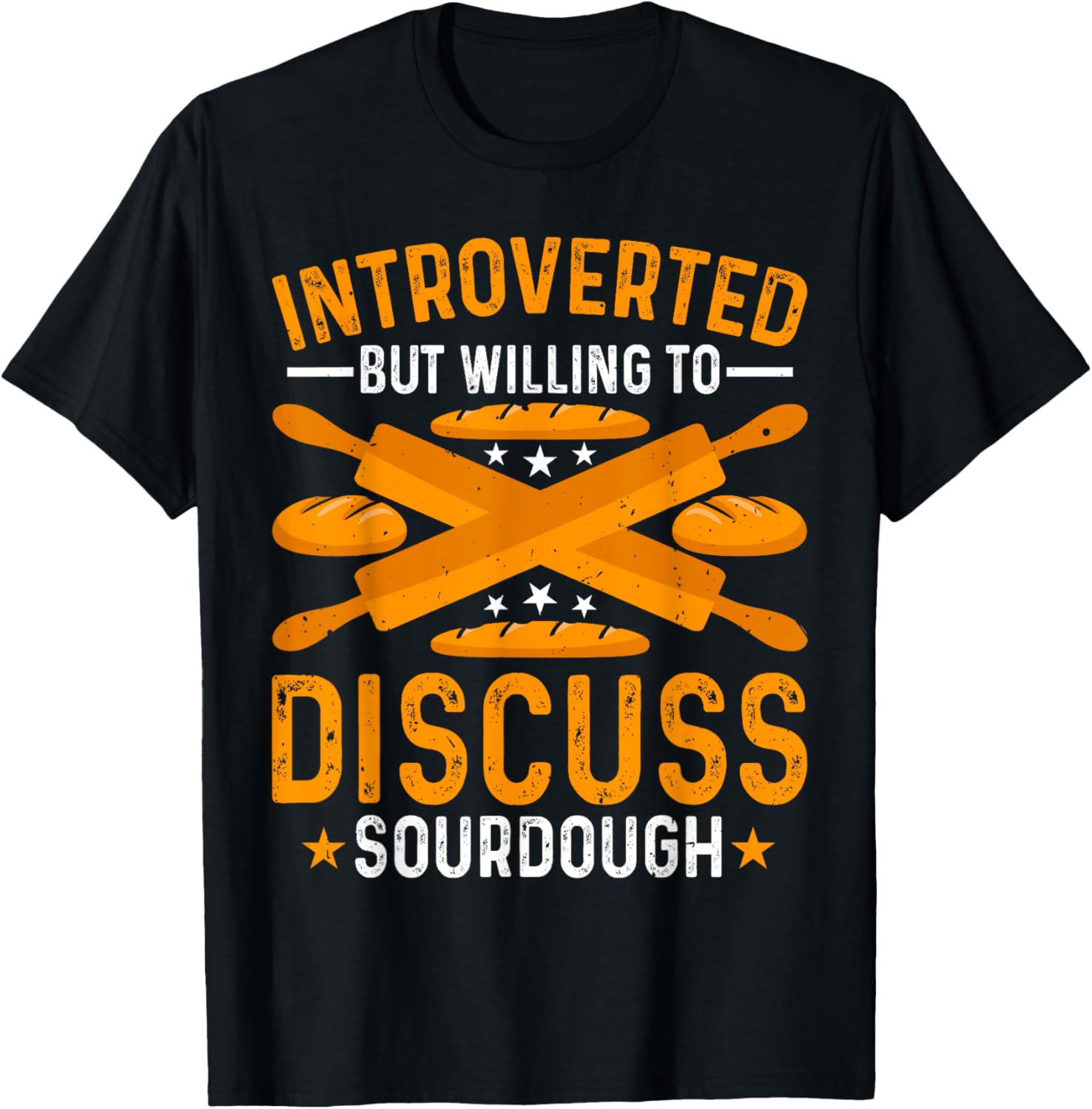 Baking - Introverted but Willing to Discuss Sourdough Baker T-Shirt - T-Shirt | Black