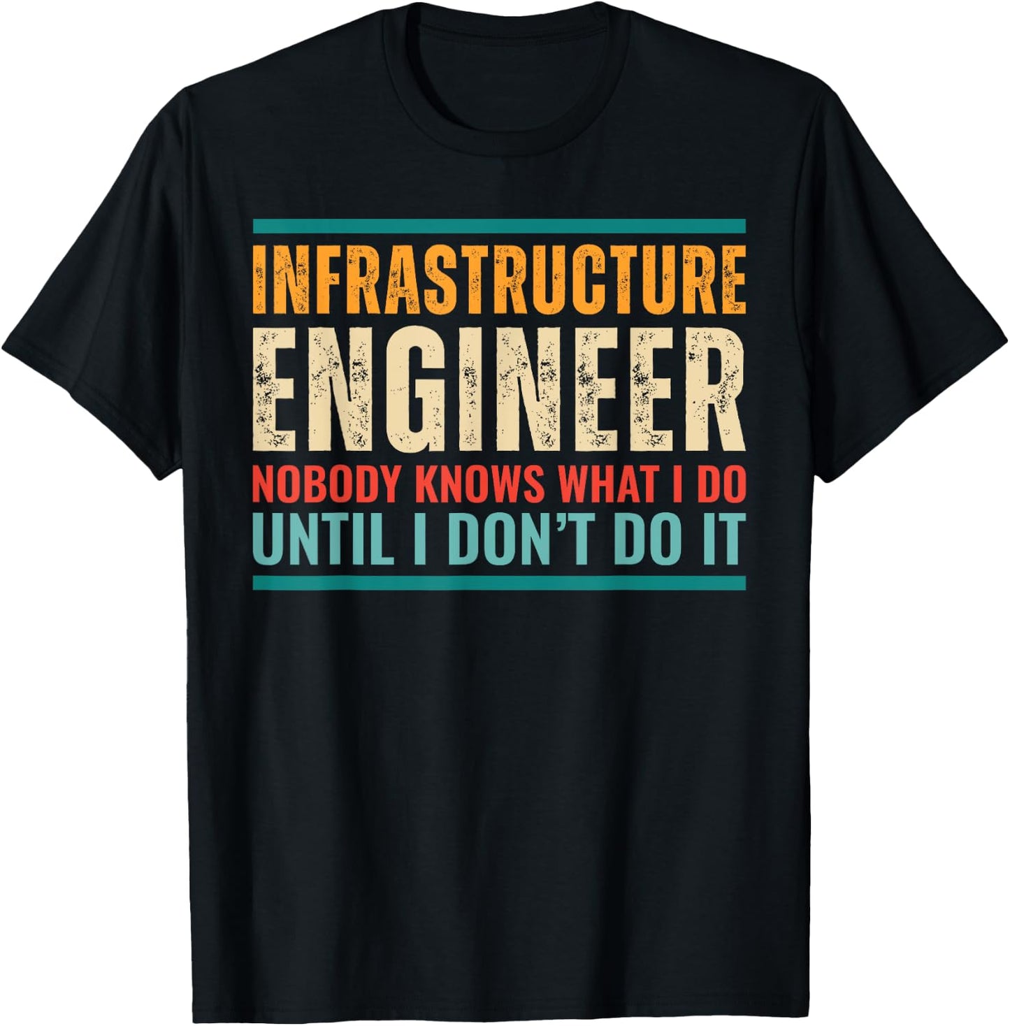 Retro Infrastructure Engineer Nobody Knows Funny Engineering T-Shirt - T-Shirt | Black