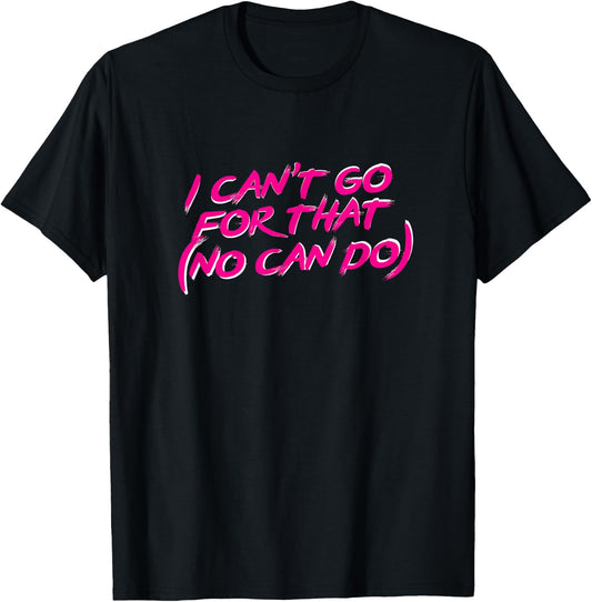 I can't go for that no can do cute 80s music Tops T-Shirt - T-Shirt | Black