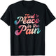 Find Peace In The Pain T-Shirt - T-Shirt | Black