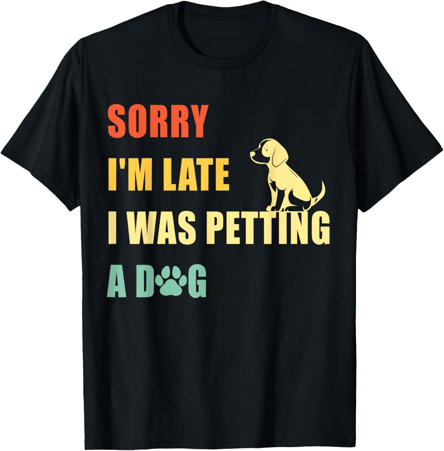 Sorry I'm Late I Was Petting A Dog Funny Vintage Dog Lovers T-Shirt - T-Shirt | Black