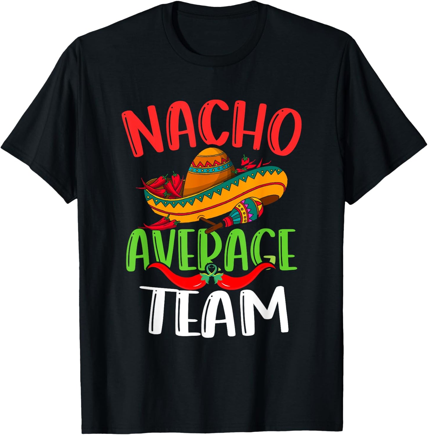 Nacho Average Team Mexican Funny Cinco de Mayo T-Shirt - T-Shirt | Black