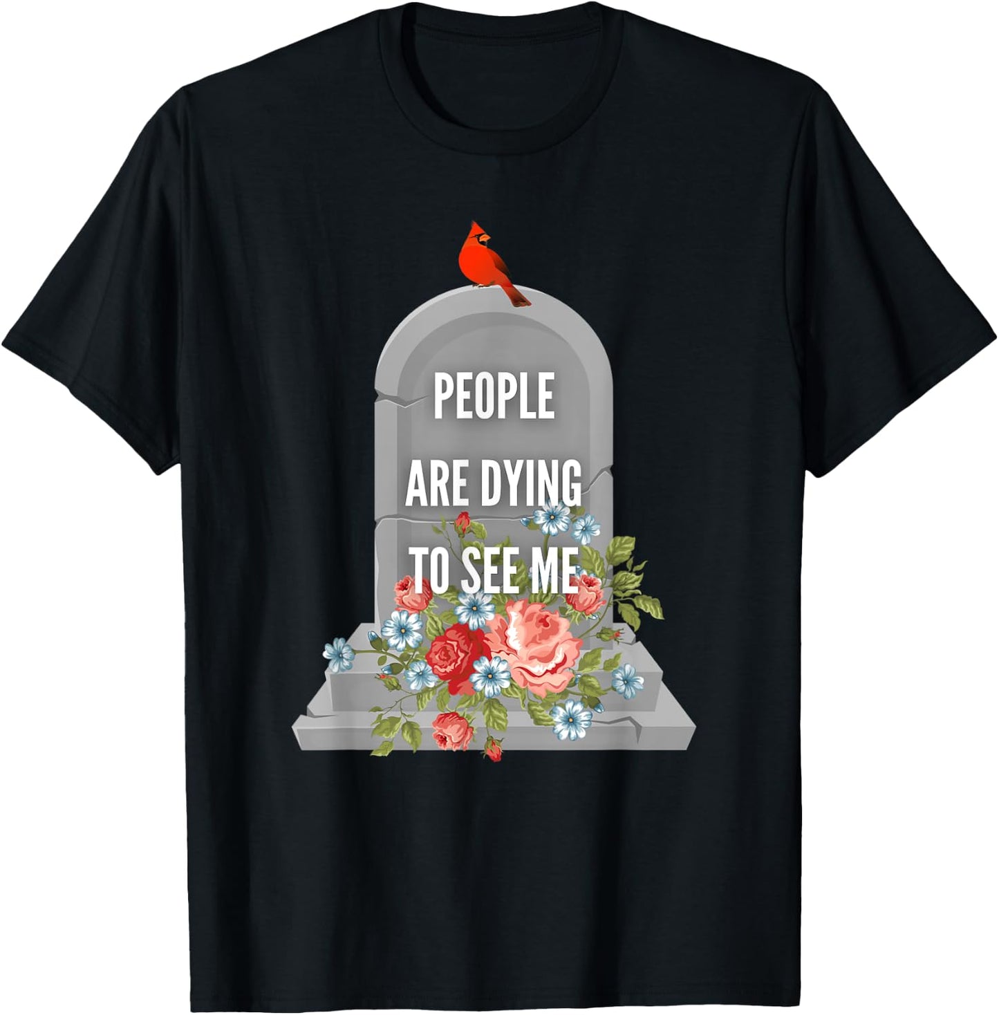 People are Dying to See Me Cardinal Funeral Director T-Shirt - T-Shirt | Black