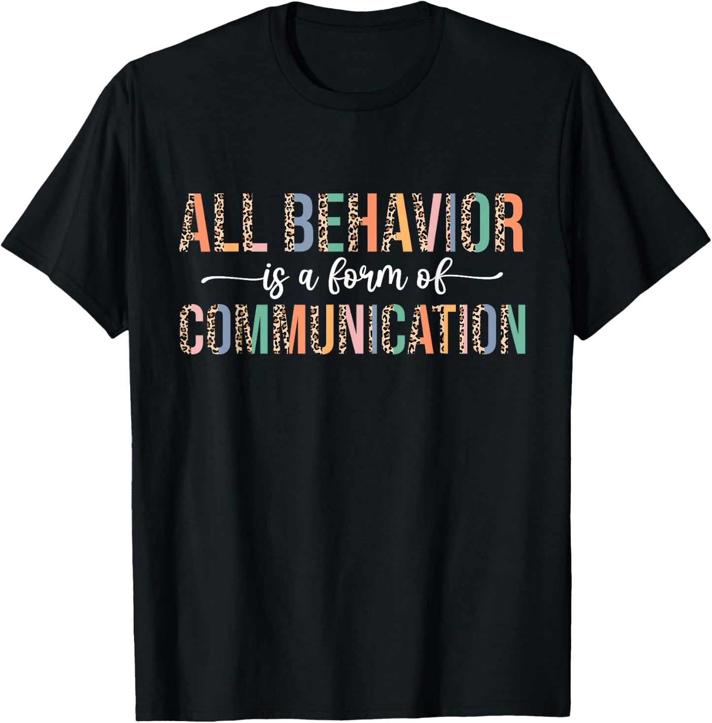 All Behavior Is A Form Of Communication Leopard Autism T-Shirt - T-Shirt | Black