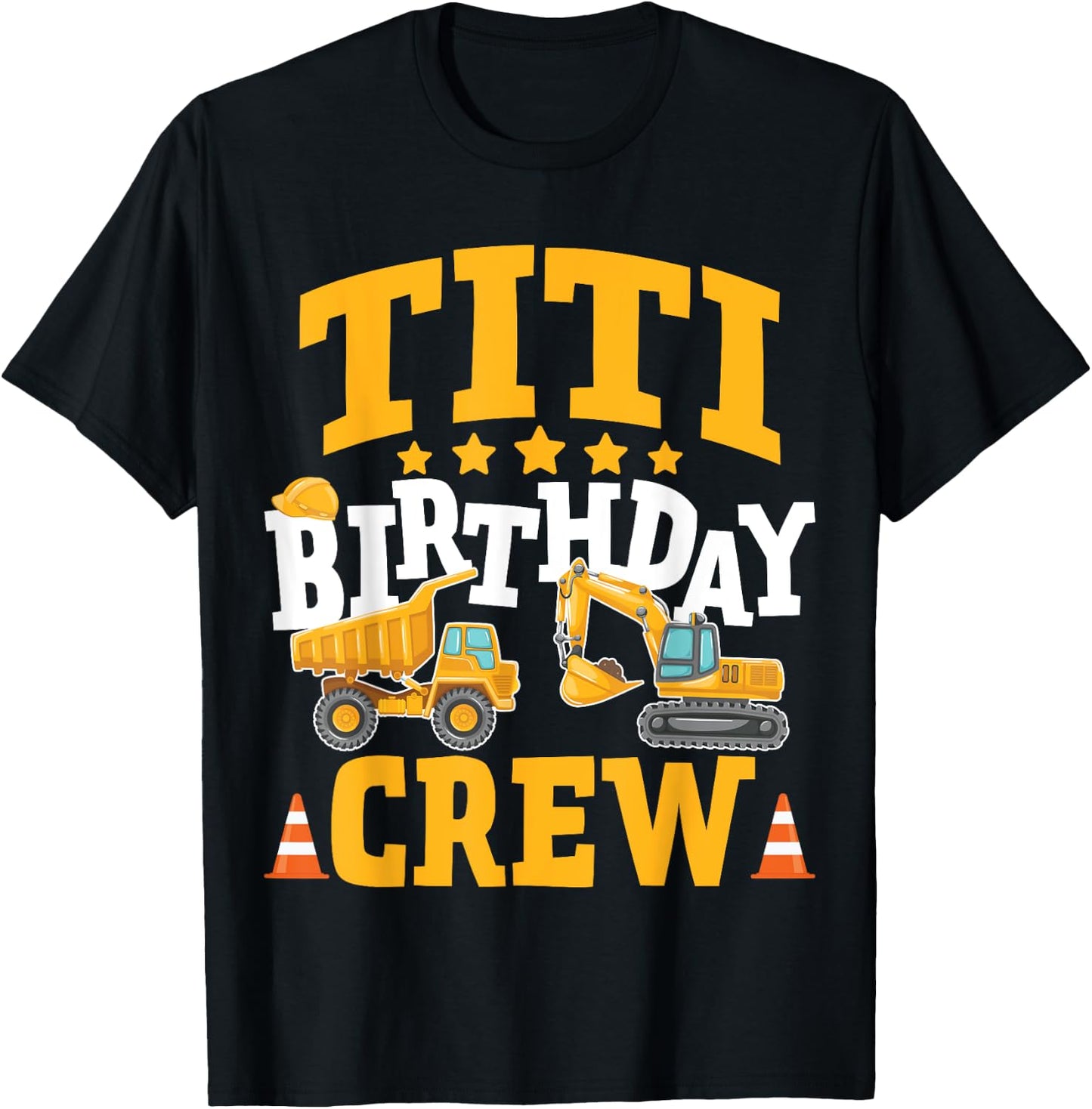 Titi Birthday Crew Construction Truck Excavator T-Shirt - T-Shirt | Black