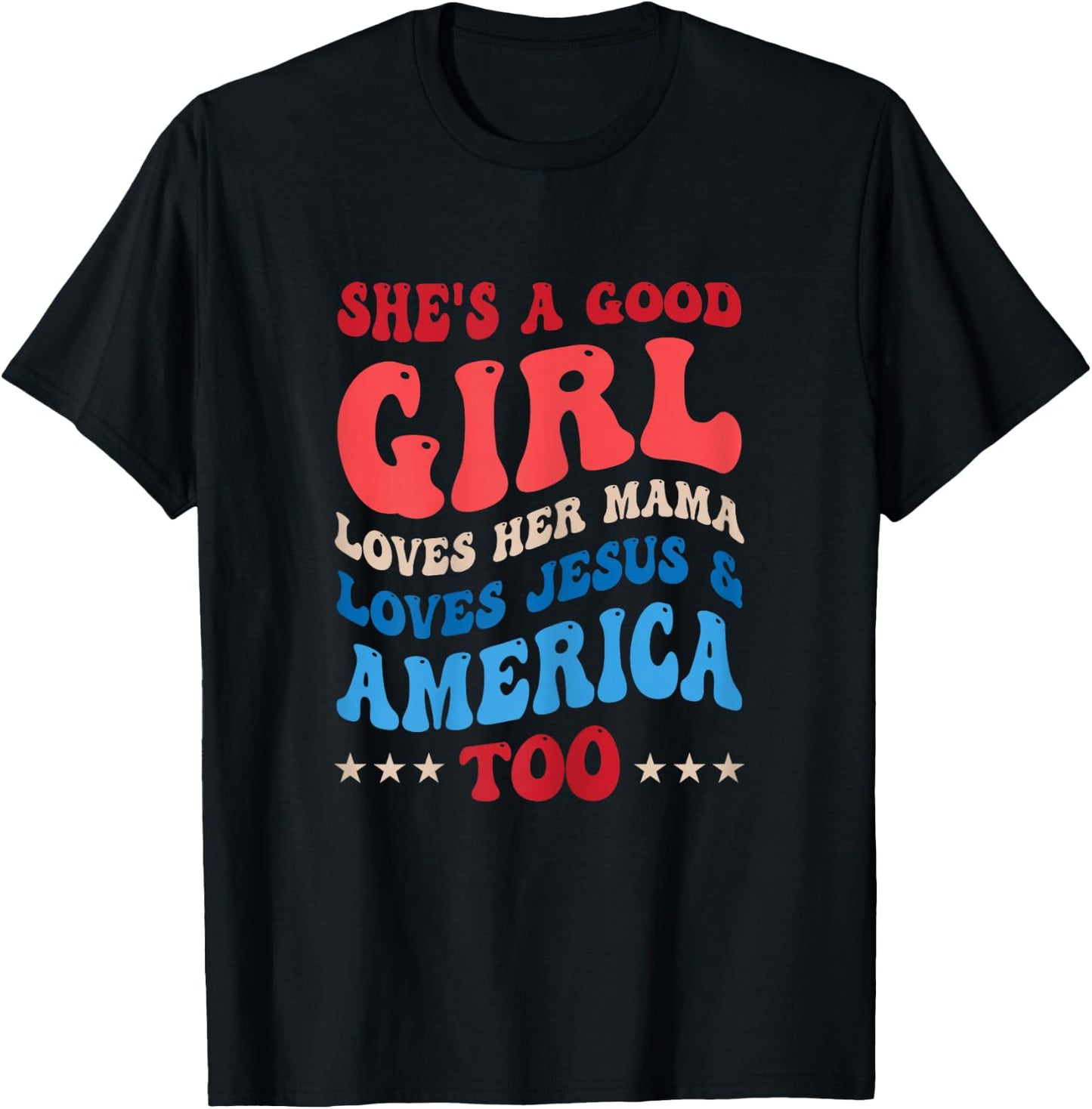 She's A Good Girl Loves Her Mama Jesus & America Too Groovy T-Shirt - T-Shirt | Black