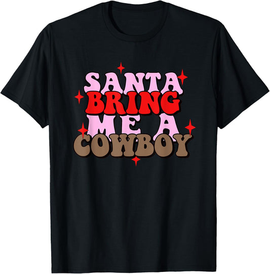 Santa Bring Me Cowboy Xmas Apparel T-Shirt - T-Shirt | Black