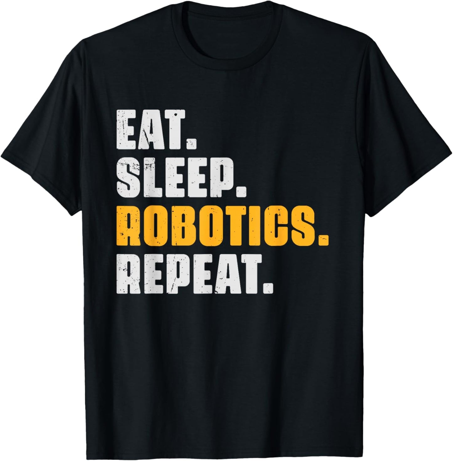 Eat Sleep Robotics Repeat Funny Robots Science Retro Vintage T-Shirt - T-Shirt | Black