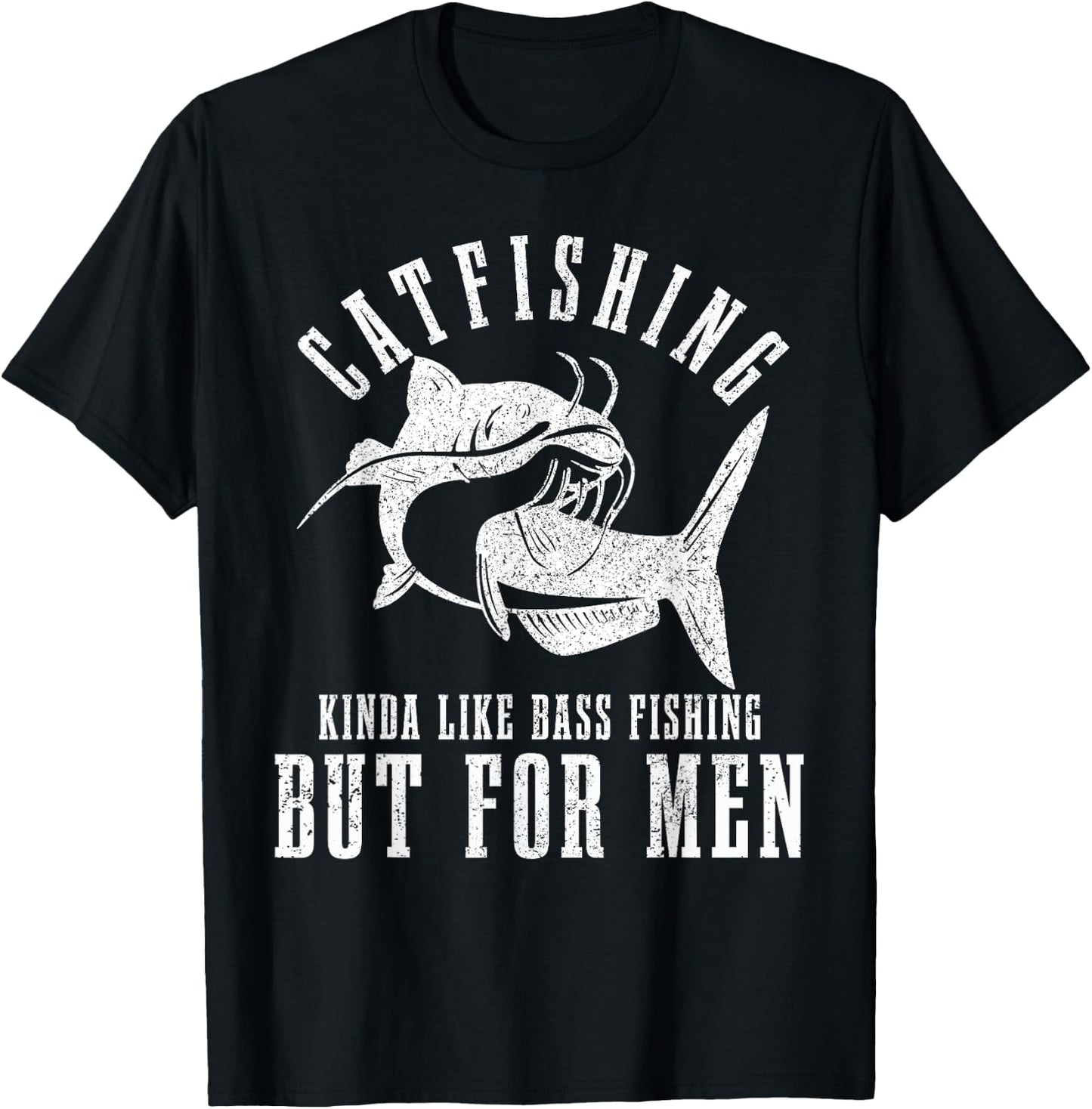 Catfishing Kinda Like Bass Fishing But Funny Catfish T-Shirt - T-Shirt | Black