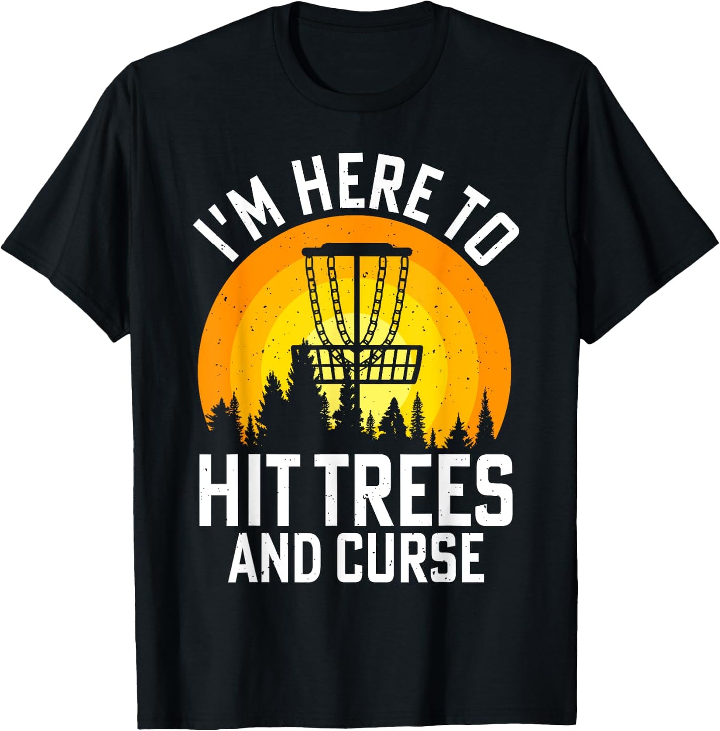 I'm Here To Hit Trees And Curse T-Shirt - T-Shirt | Black