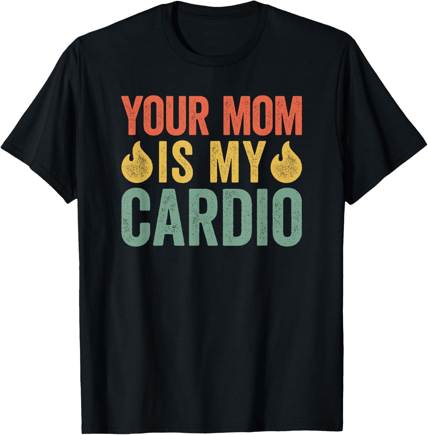Your Mom Is My Cardio T-Shirt - T-Shirt | Black