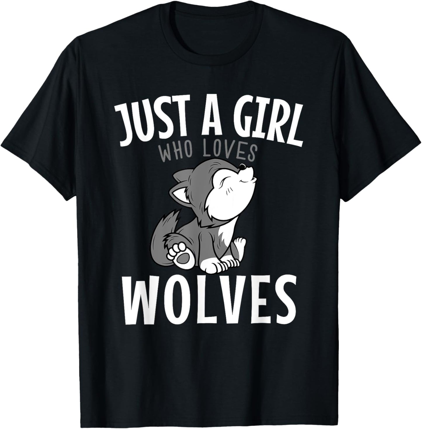 Just A Girl Who Loves Wolves Funny Wolf Doglike Lover Outfit T-Shirt - T-Shirt | Black