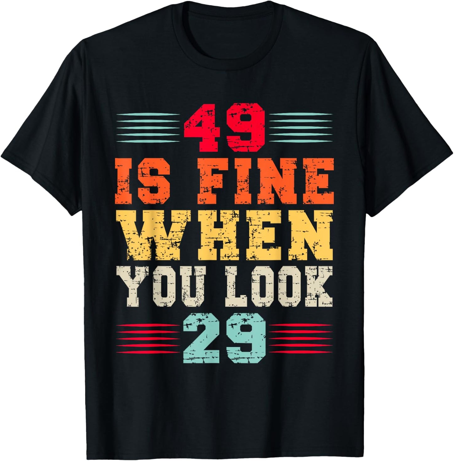 49 Years Old 49 Is Fine When You Look 29 49th Birthday T-Shirt - T-Shirt | Black