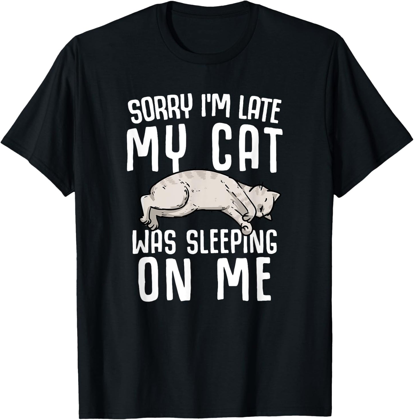Sorry I'm Late My Cat Was Sleeping On Me Women T-Shirt - T-Shirt | Black
