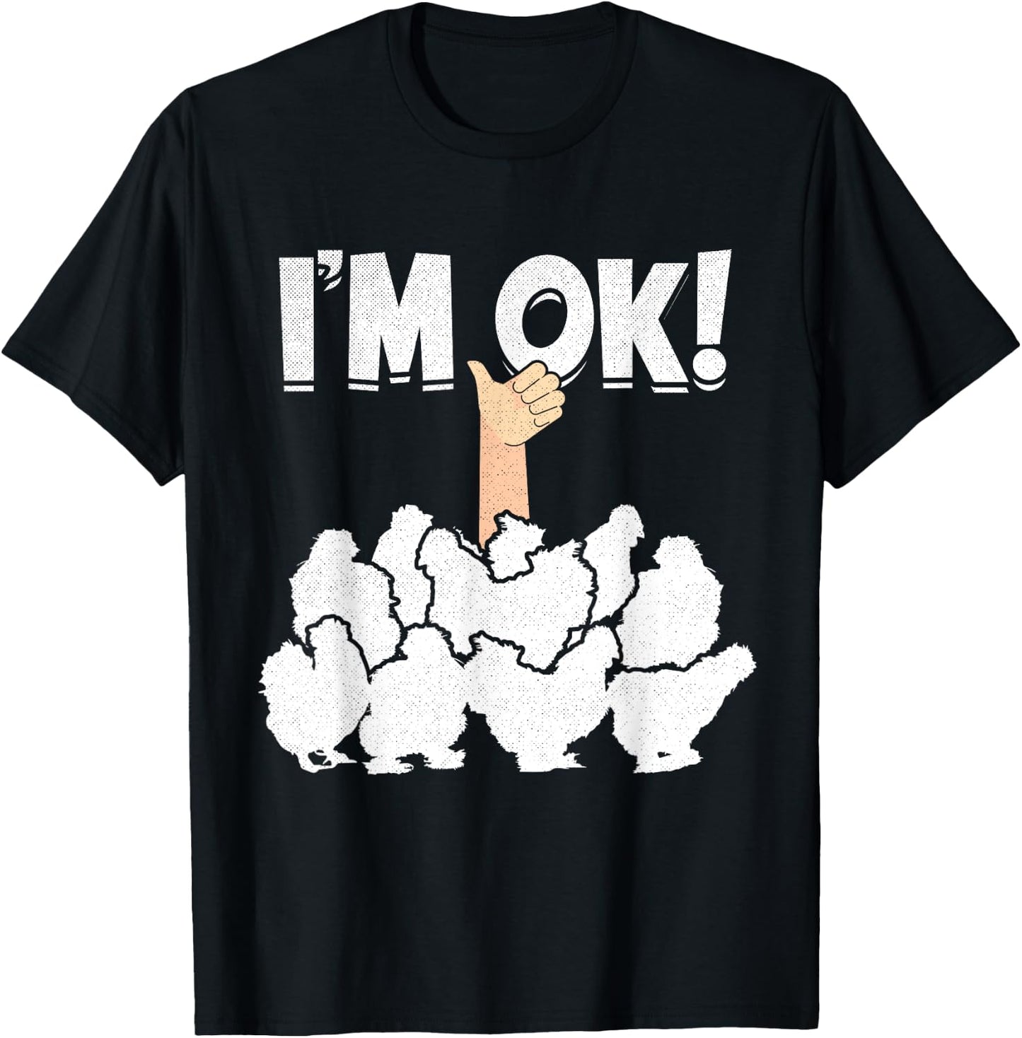 I'M OK! Silky Chickens Silkies Funny Silkie Chicken T-Shirt - T-Shirt | Black