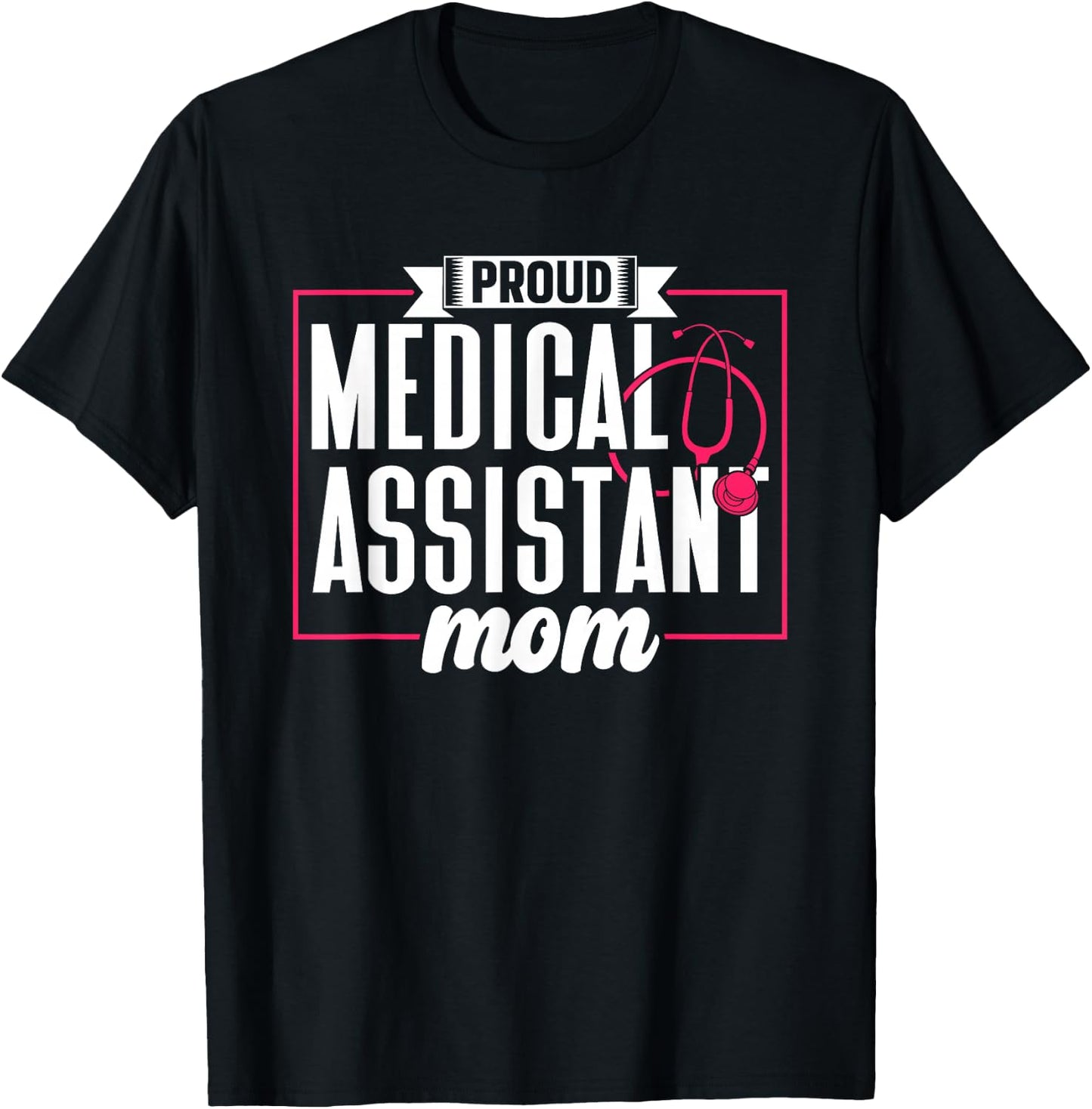 Proud Medical Assistant Mom Nursing Nurse Assistance Job T-Shirt - T-Shirt | Black