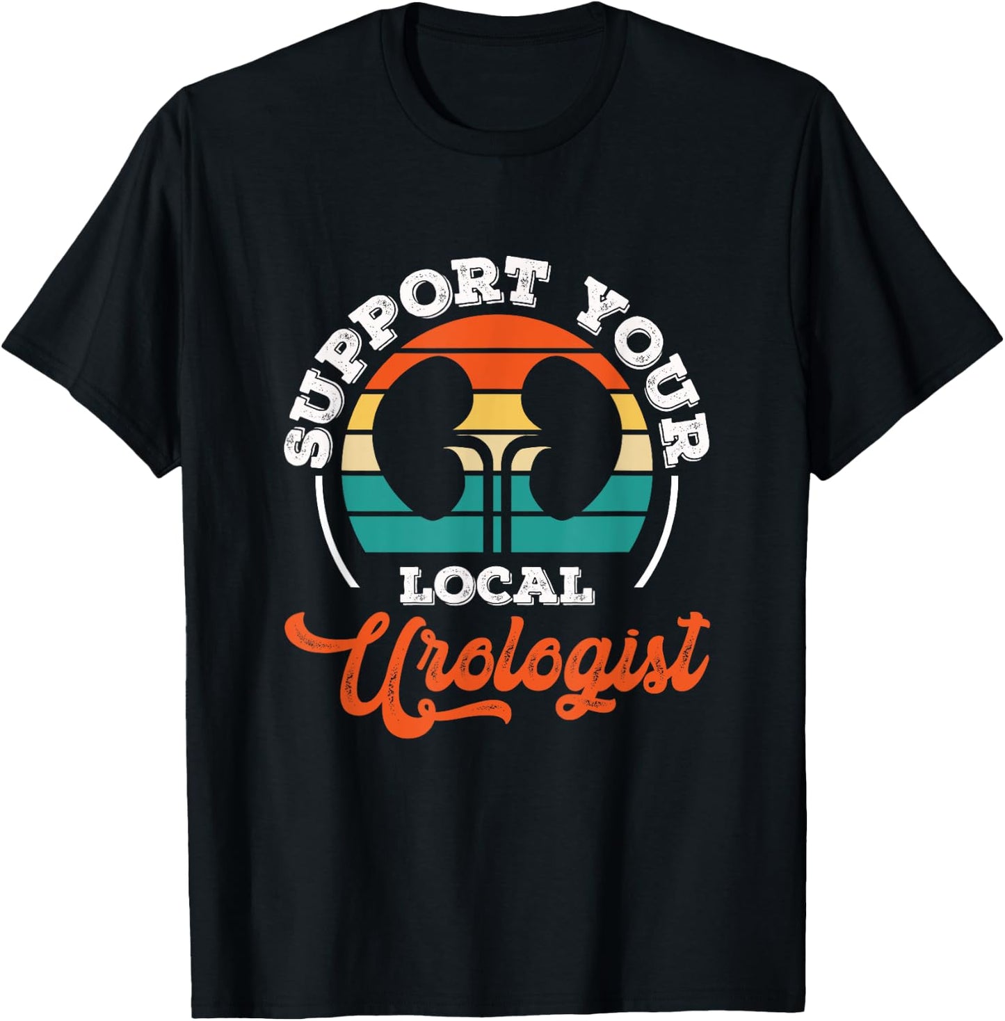 Support Your Local Urologist Urologist Doctor Urology T-Shirt - T-Shirt | Black