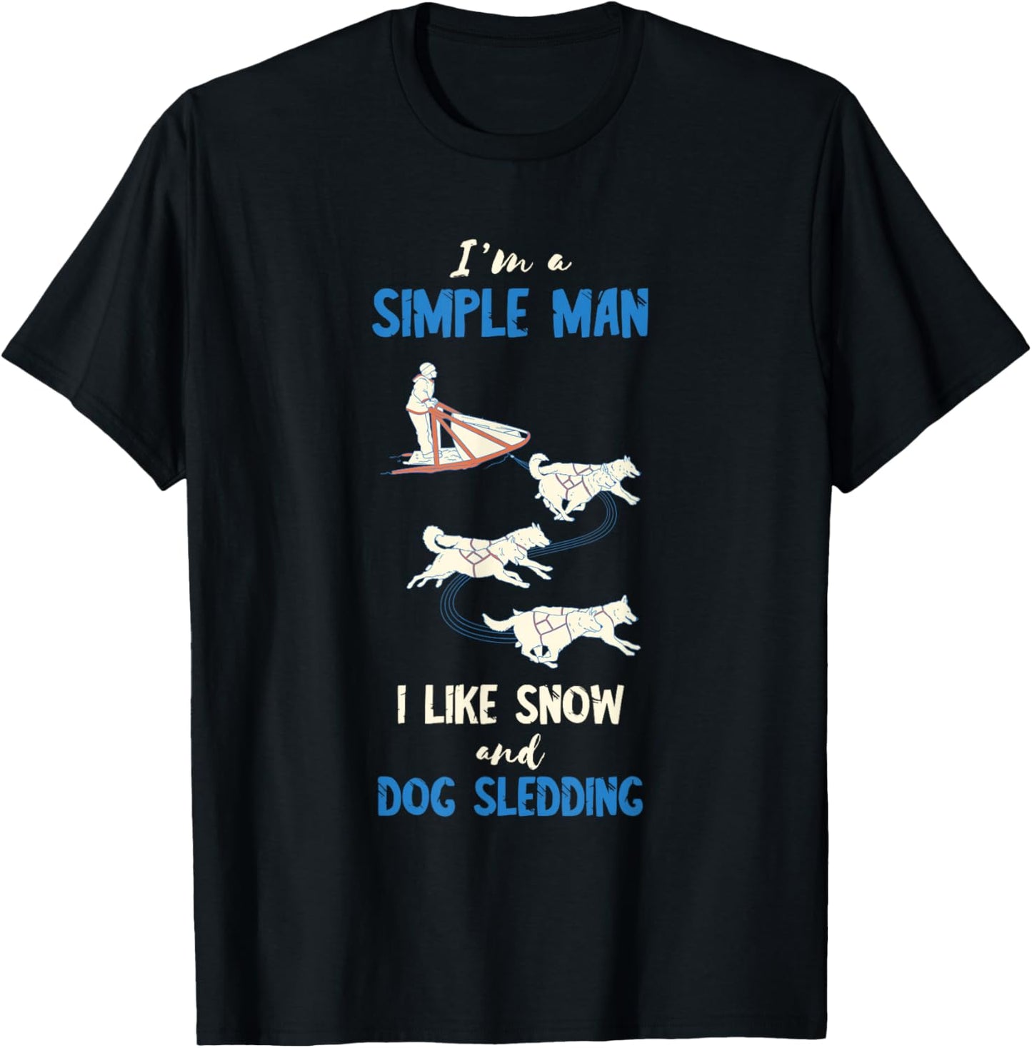 Sled Dog I'm A Sled Dog Winter Sport Husky Dog Snow Sleding T-Shirt - T-Shirt | Black