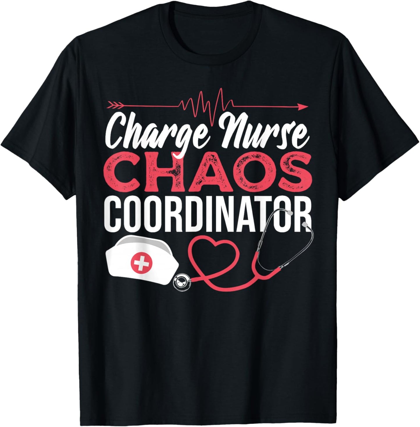 Charge Nurse Chaos Coordinator Medical Registered Nurse T-Shirt - T-Shirt | Black