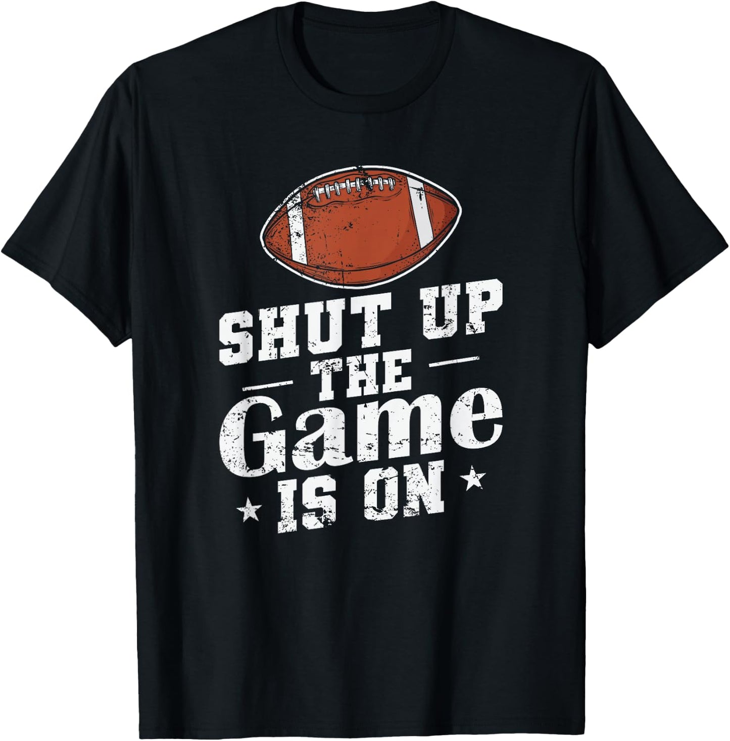 Shut up the Game is on American Football T-Shirt - T-Shirt | Black