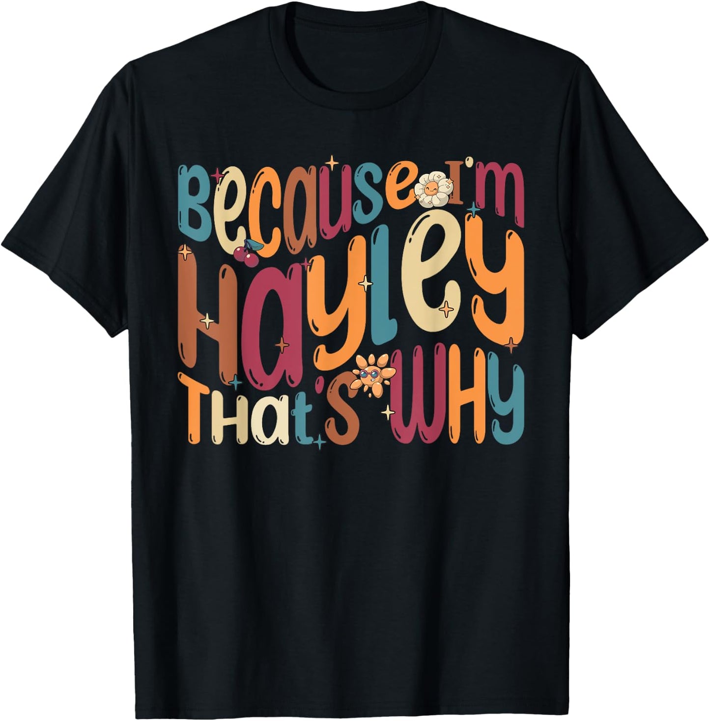 Because I'm Hayley That's Why Funny Groovy Hayley T-Shirt - T-Shirt | Black