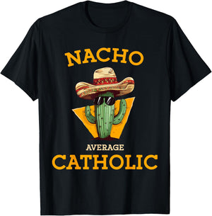 Nacho Average Catholic Church Funny Cinco De Mayo T-Shirt - T-Shirt | Black